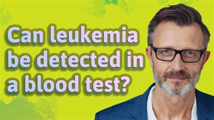 Can leukemia be detected in a blood test?
