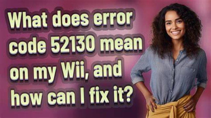 How do I fix error code 52130 on my Wii?