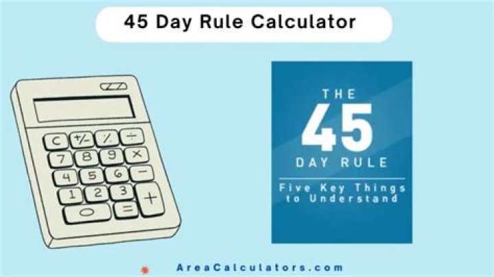 How does the 45 day rule work?