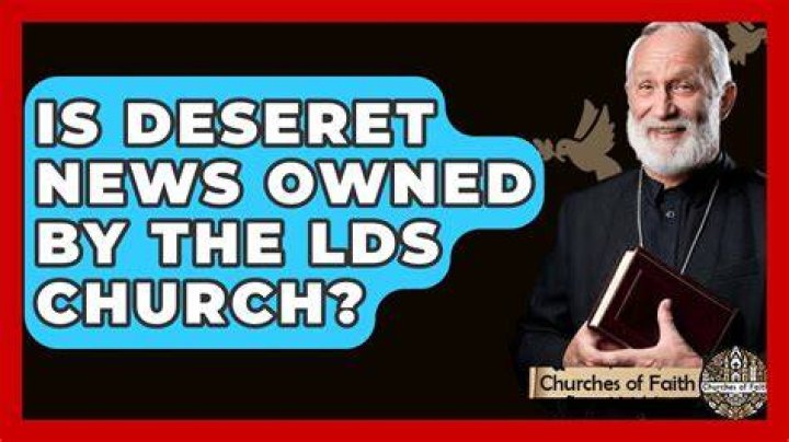 Is Deseret News owned by the LDS Church?