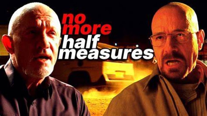 What does half measures mean in Breaking Bad?