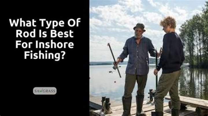 What type of rod is best for inshore fishing?