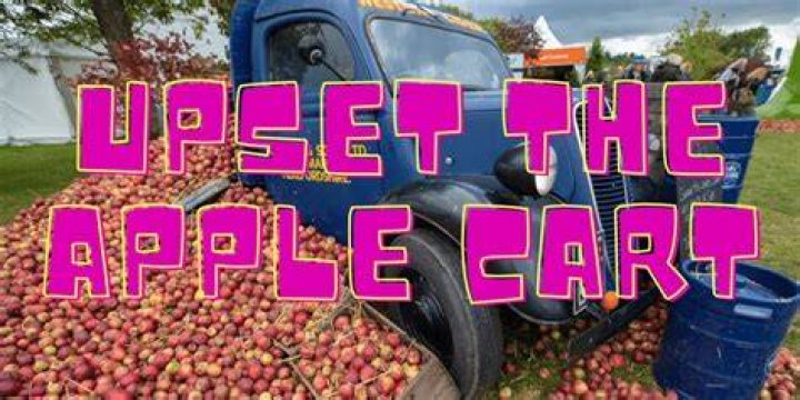 Where did the term upset the apple cart come from?