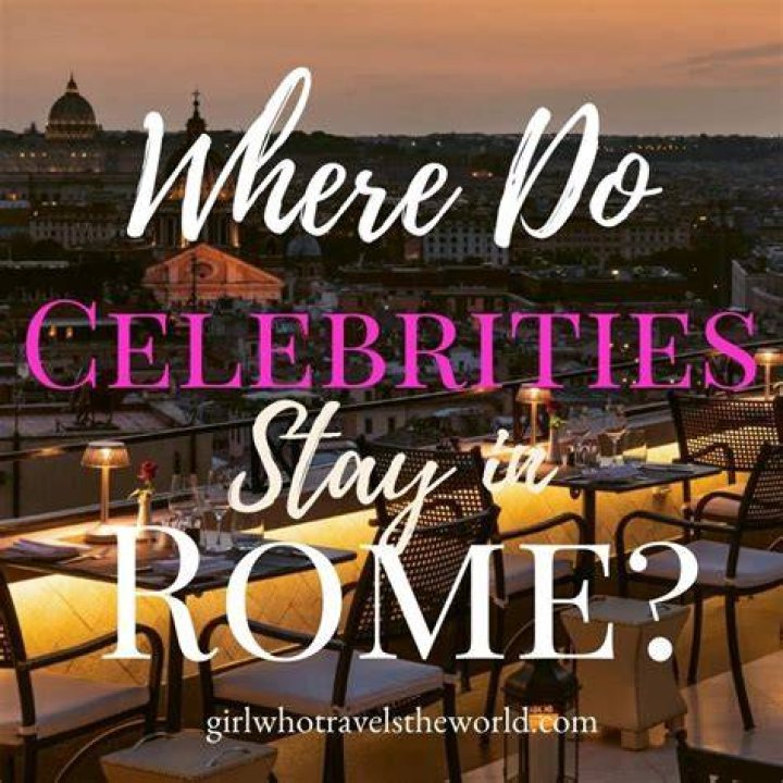 Where do celebrities stay in Rome Italy?