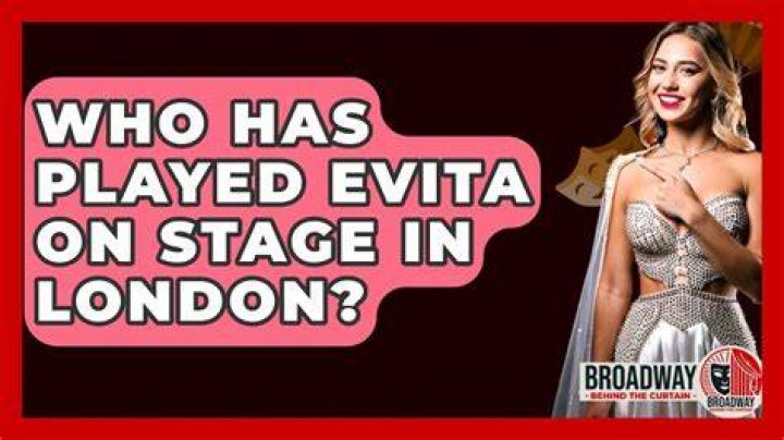 Who has played Evita on stage in London?