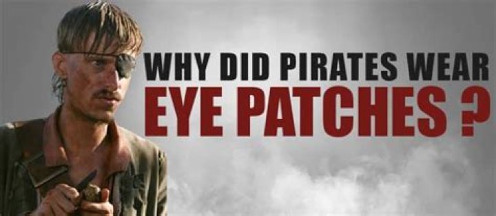 Why do pirates wear eye patches MythBusters?
